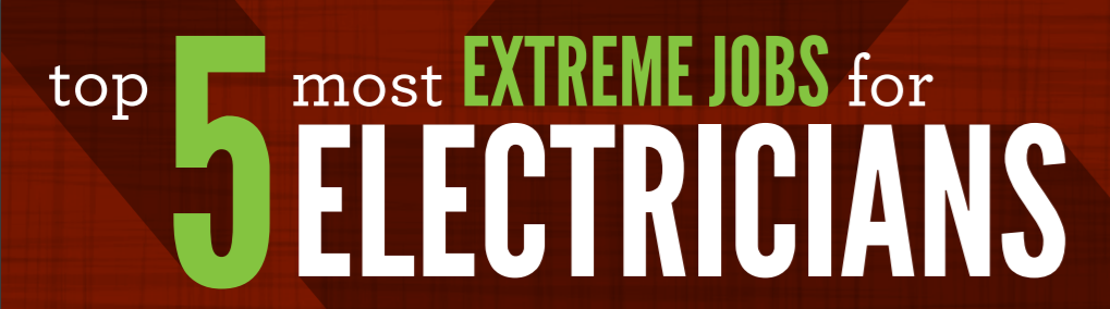 Extreme Jobs for Electricians